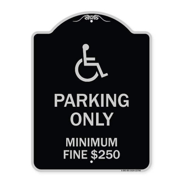 W/ Modified Isa Icon Parking Minimum Fine $250 Heavy-Gauge Aluminum Sign, 24" x 18", BS-1824-22700